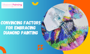 8 Convincing Factors for Embracing Diamond Painting